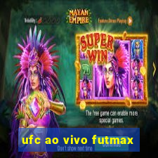 ufc ao vivo futmax